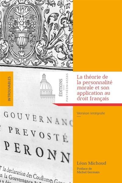 La théorie de la personnalité morale et son application au droit français : version intégrale