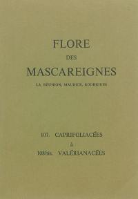 Flore des Mascareignes : La Réunion, Maurice, Rodrigues. Vol. 107-108 bis. Caprifoliacées à Valérianacées