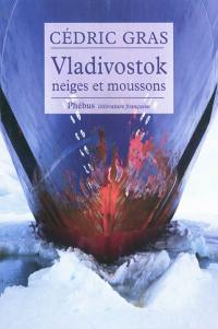 Vladivostok : neiges et moussons : récit de voyage