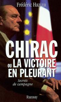 Chirac ou La victoire en pleurant