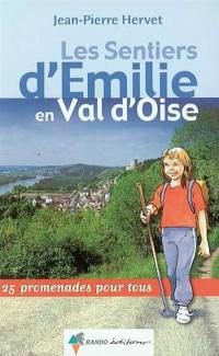 Les sentiers d'Emilie en Val-d'Oise : 25 promenades pour tous