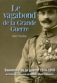 Le vagabond de la Grande Guerre : souvenirs de la guerre 1914-1918 de Charles de Berterèche de Menditte, officier d'infanterie