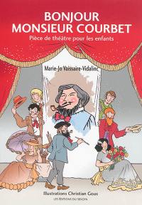 Bonjour monsieur Courbet : pièce de théâtre pour les enfants