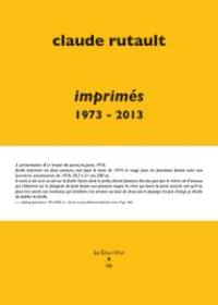 Claude Rutault : imprimés 1973-2013 : essai de catalogue raisonné des livres, publications, ephemera et autres imprimés