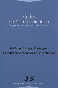 Etudes de communication, n° 35. Pratiques informationnelles : questions de modèles et de méthodes