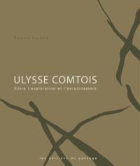 Ulysse Comtois : entre l'exploration et l'enracinement