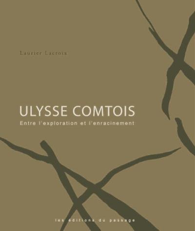 Ulysse Comtois : entre l'exploration et l'enracinement