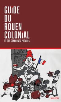 Guide du Rouen colonial et des communes proches