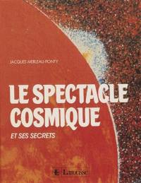 Le Spectacle cosmique et ses secrets