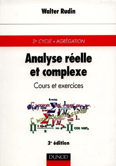 Analyse réelle et complexe : cours et exercices : 2e cycle, Agrégation