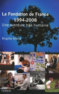 La Fondation de France : 1994-2008 : une aventure très humaine