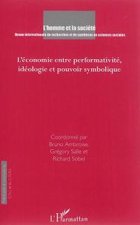 Homme et la société (L'), n° 197. L'économie entre performativité, idéologie et pouvoir symbolique