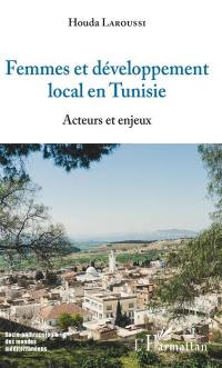 Femmes et développement local en Tunisie : acteurs et enjeux
