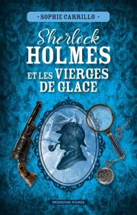 Sherlock Holmes et les vierges de glace : une untold story de Sherlock Holmes