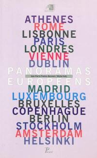 Panoramas européens : Athènes, Rome, Lisbonne, Paris, Londres, Vienne, Dublin, Madrid, Luxembourg, Bruxelles, Copenhague, Berlin, Stockholm, Amsterdam, Helsinski