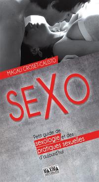 Sexo : petit guide de sexologie et des pratiques sexuelles d'aujourd'hui