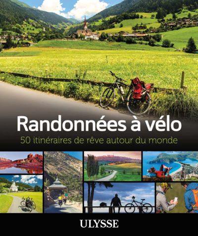 Randonnées à vélo : 50 itinéraires de rêve autour du monde