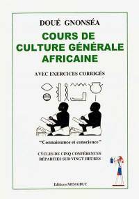 Cours de culture générale africaine : avec exercices corrigés : Connaissance et conscience : cycle cinq conférences réparties sur vingt heures