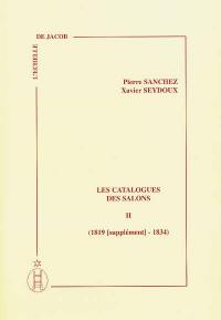 Les catalogues des Salons. Vol. 2. 1819 (supplément)-1834