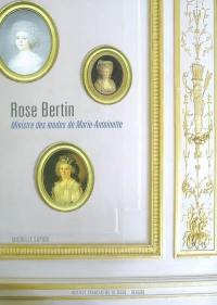 Rose Bertin : ministre des modes de Marie-Antoinette