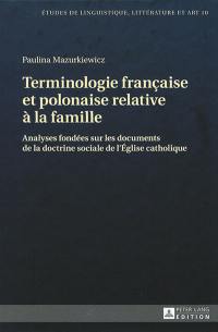 Terminologie française et polonaise relative à la famille : analyses fondées sur les documents de la doctrine sociale de l'Eglise catholique