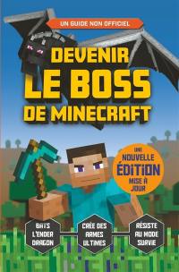 Devenir le boss de Minecraft : un guide indépendant et non-officiel