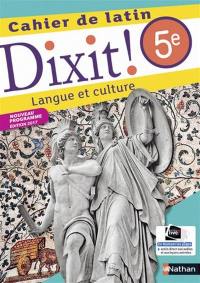 Dixit ! 5e, cahier de latin 2017 : langue et culture : nouveau programme