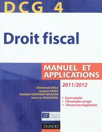 DCG 4, droit fiscal : manuel et applications : 2011-2012, à jour au 1er mai 2011