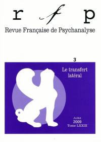 Revue française de psychanalyse, n° 3 (2009). Le transfert latéral