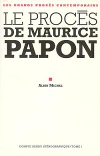 Le procès de Maurice Papon : 8 octobre 1997-8 janvier 1998. Vol. 1
