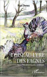 L'oiseau-lyre des Fagnes : nouvelles insolites des Ardennes