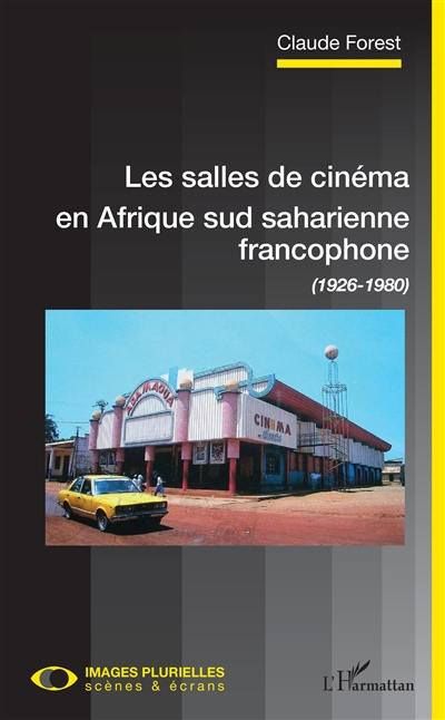 Les salles de cinéma en Afrique sud saharienne francophone (1926-1980)