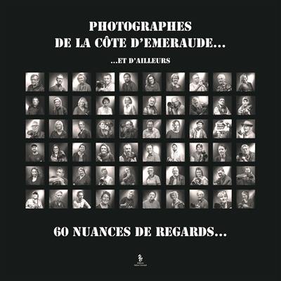 Photographes de la Côte d'Emeraude... : et d'ailleurs : 60 nuances de regards.... Vol. 2