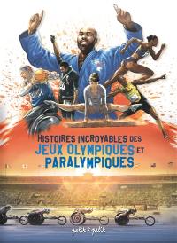 Histoires incroyables des jeux Olympiques & Paralympiques