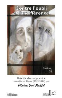 Contre l'oubli et l'indifférence : récits de migrants recueillis en Corse (2012-2021)