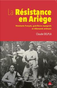 La Résistance en Ariège : résistants français, guérilleros espagnols et Allemands antinazis