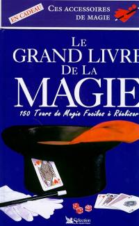 Le grand livre de la magie : 150 tours de magie faciles à réaliser