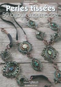 Perles tissées : 50 bijoux à composer
