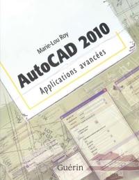 AutoCAD 2010 : applications avancées