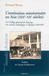 L'institution missionnaire en Asie, XIXe-XXe siècles : le Collège général de Penang : un creuset catholique à l'époque coloniale