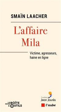 L'affaire Mila : victime, agresseurs, haine en ligne