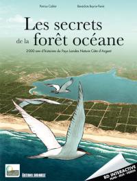 Les secrets de la forêt océane : 2.000 ans d'histoires du pays Landes Nature Côte d'Argent