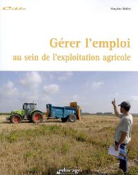 Gérer l'emploi au sein de l'exploitation agricole : dossier d'autoformation