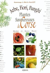 Arbe, fiori, funghi : plantes savoureuses de Corse : hommage à Marie Benielli