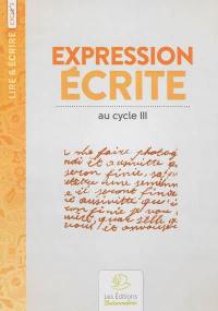 Expression écrite : retrouver l'envie et le plaisir d'écrire au cycle III