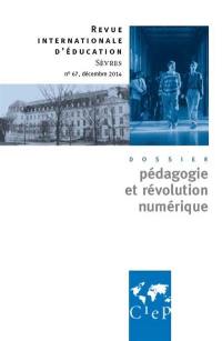 Revue internationale d'éducation, n° 67. Pédagogie et révolution numérique