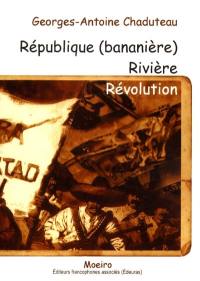 République (bananière), rivière, révolution