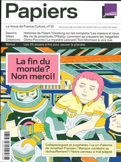France Culture papiers, n° 31. La fin du monde ? Non merci !