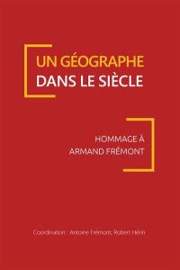 Un géographe dans le siècle : hommage à Armand Frémont