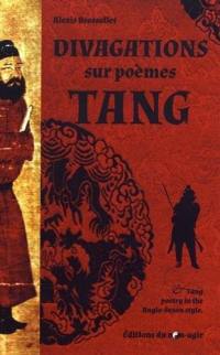 Divagations sur poèmes Tang. Tang poetry in the Anglo-Saxon style